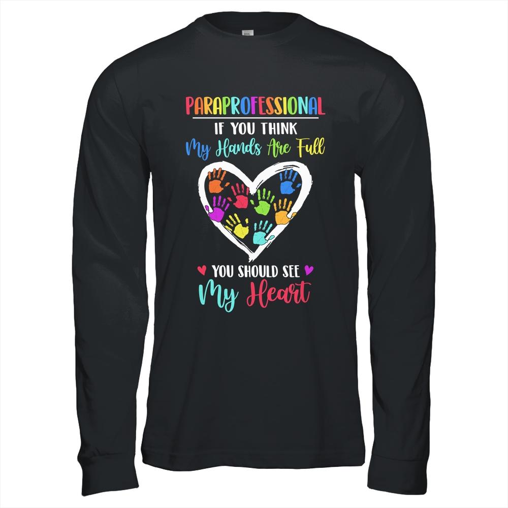 Paraprofessional Women If You Think My Hands Are Full-T-Shirt & Hoodie-Long Sleeve T-Shirt-Black