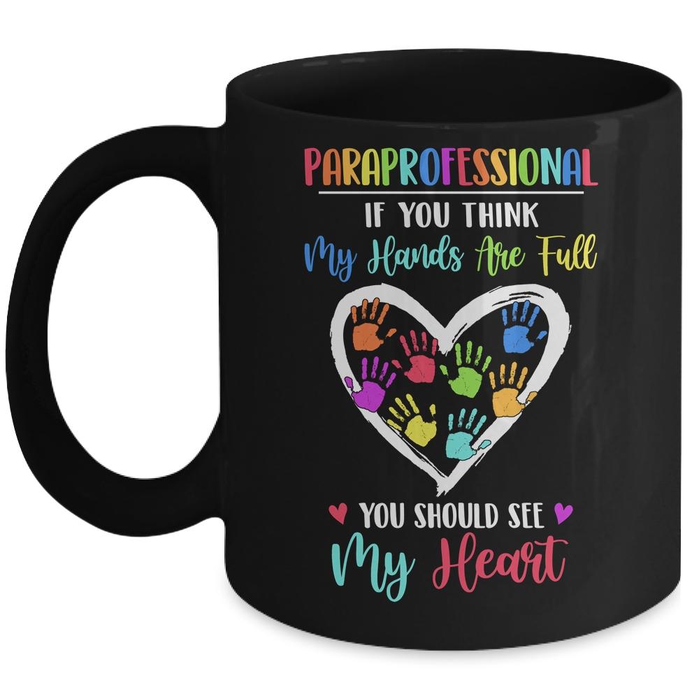Paraprofessional Women If You Think My Hands Are Full Mug-Coffee Mug-Mug-Black