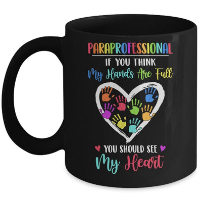 Paraprofessional Women If You Think My Hands Are Full Mug-Coffee Mug-Mug-Black
