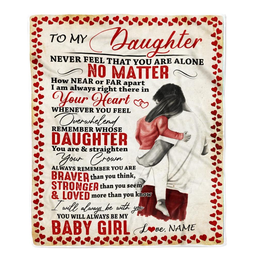 Personalized To My Daughter Blanket from Dad Never Feel That You are Alone Great Daughter Gift Customized For Birthday Christmas Fleece Blanket-Blanket-Fleece Blanket-30 x 40 Inches - Baby Size