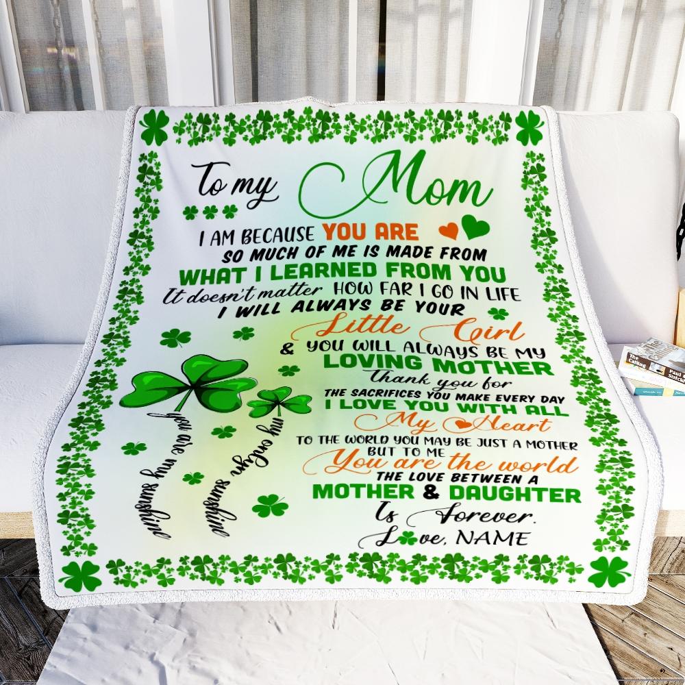 Personalized To My Mom from Daughter Blanket I Am Because You are Mom Birthday Mothers Day Christmas St Patricks Day Customized Fleece Blanket-Blanket-