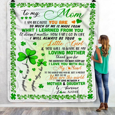 Personalized To My Mom from Daughter Blanket I Am Because You are Mom Birthday Mothers Day Christmas St Patricks Day Customized Fleece Blanket-Blanket-
