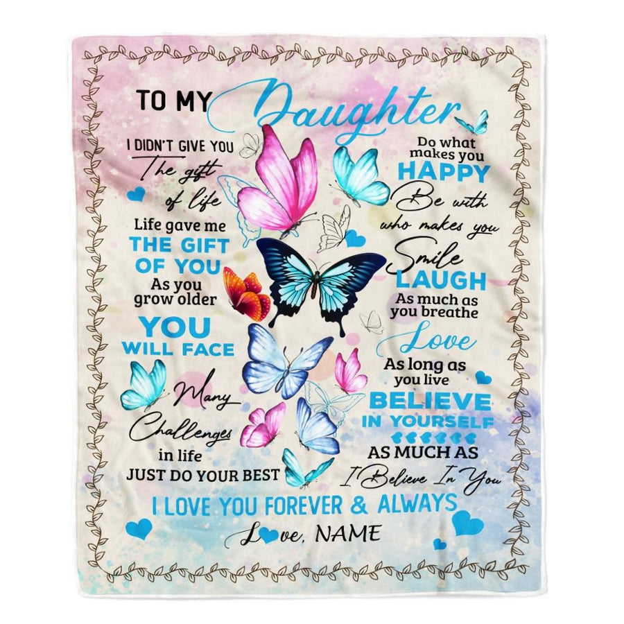 Personalized to My Daughter from Mom Dad I Didn't Give You The Gift of Life Butterfly Daughter Birthday Christmas Customized Fleece Blanket-Blanket-Fleece Blanket-30 x 40 Inches - Baby Size