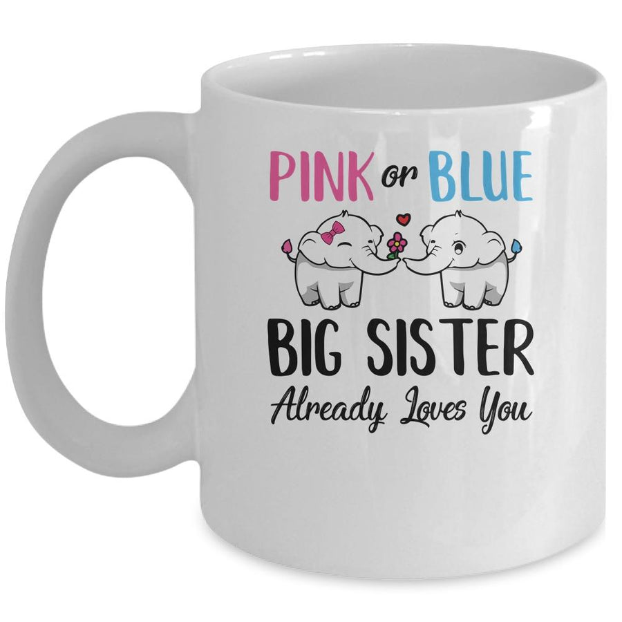 Pink Or Blue Gender Reveal Big Sister Already Loves You Mug-Coffee Mug-Mug-White