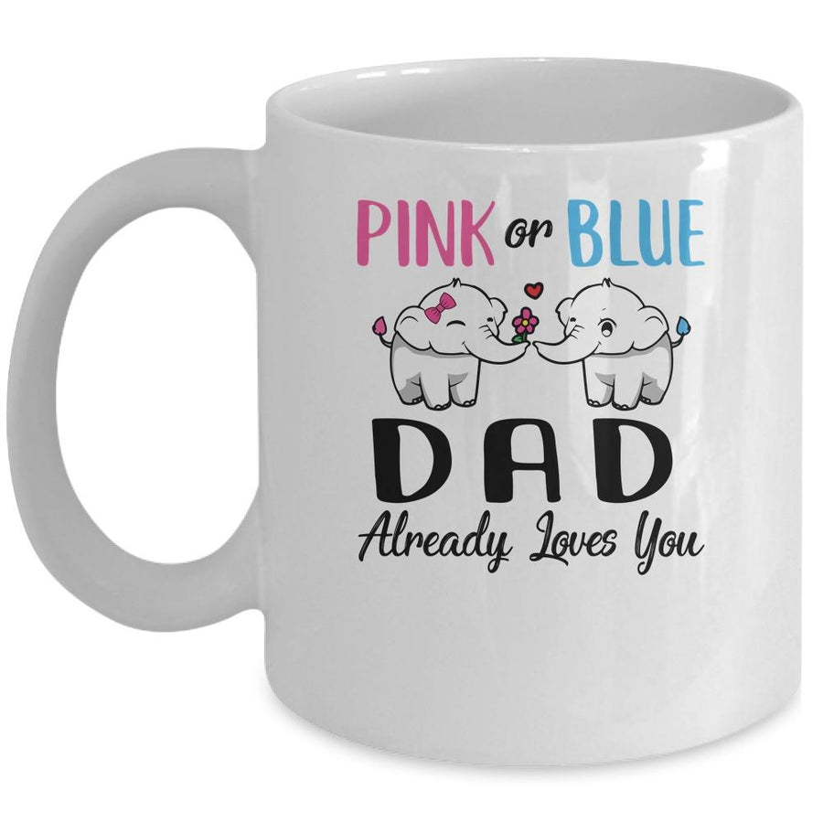 Pink Or Blue Gender Reveal Dad Already Already Loves You Mug-Coffee Mug-Mug-White