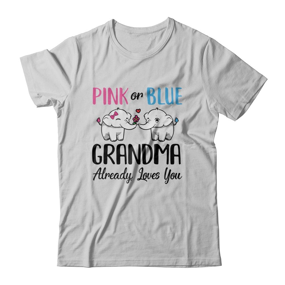 Pink Or Blue Gender Reveal Grandma Already Loves You-T-Shirt & Hoodie-Classic T-Shirt-White