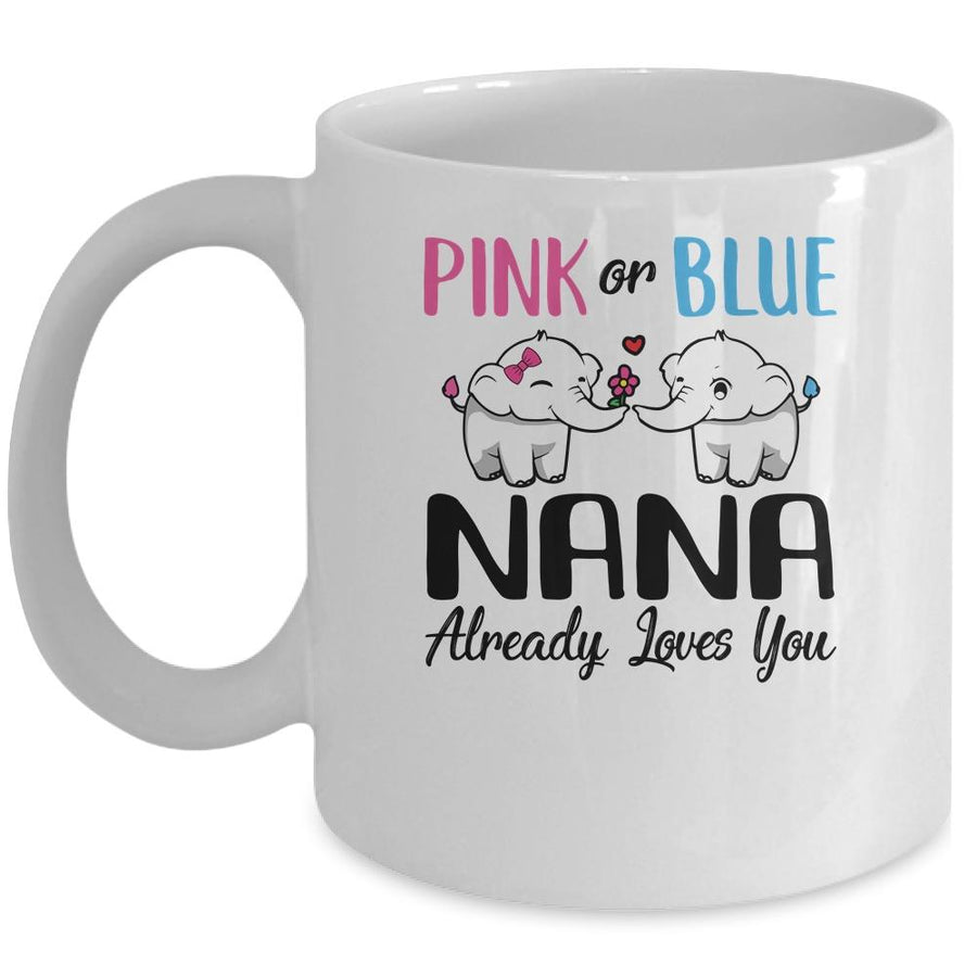 Pink Or Blue Gender Reveal Nana Already Loves You Mug-Coffee Mug-Mug-White