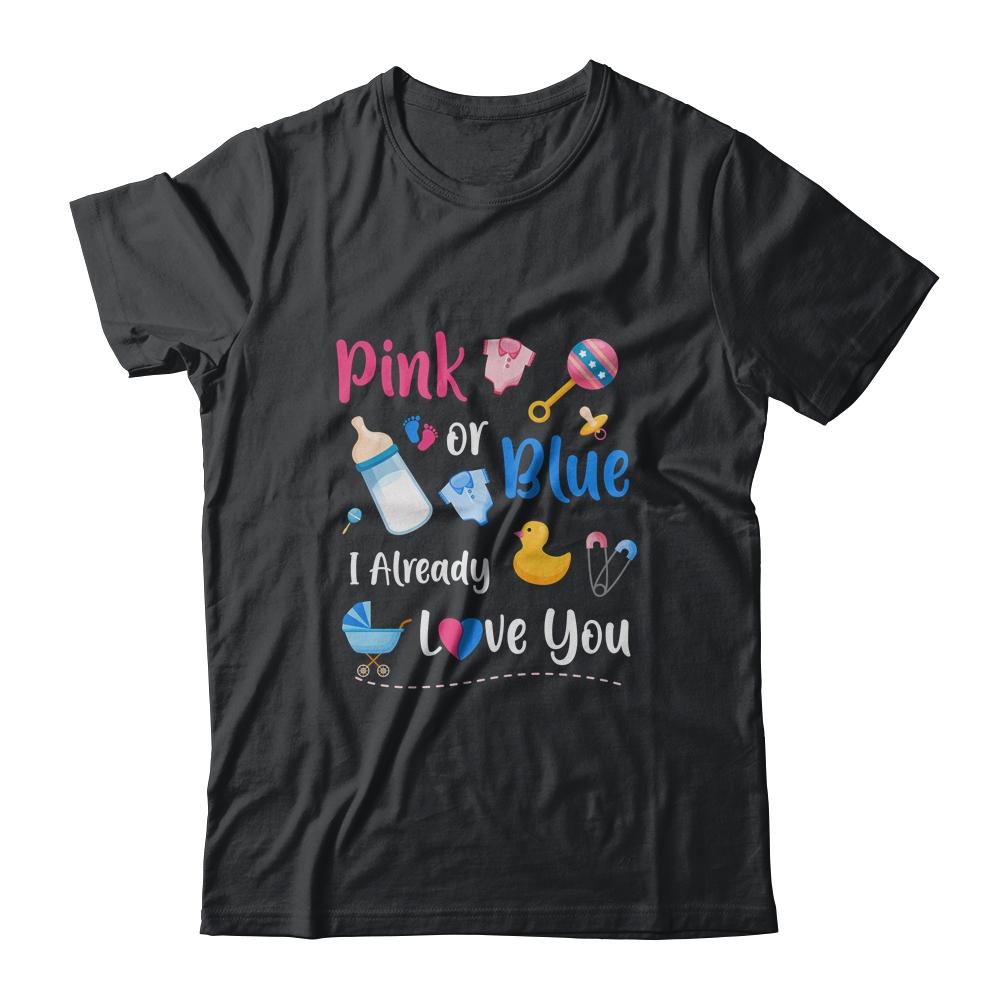 Pink Or Blue I Already Love You Gender Reveal-T-Shirt & Hoodie-Classic T-Shirt-Black
