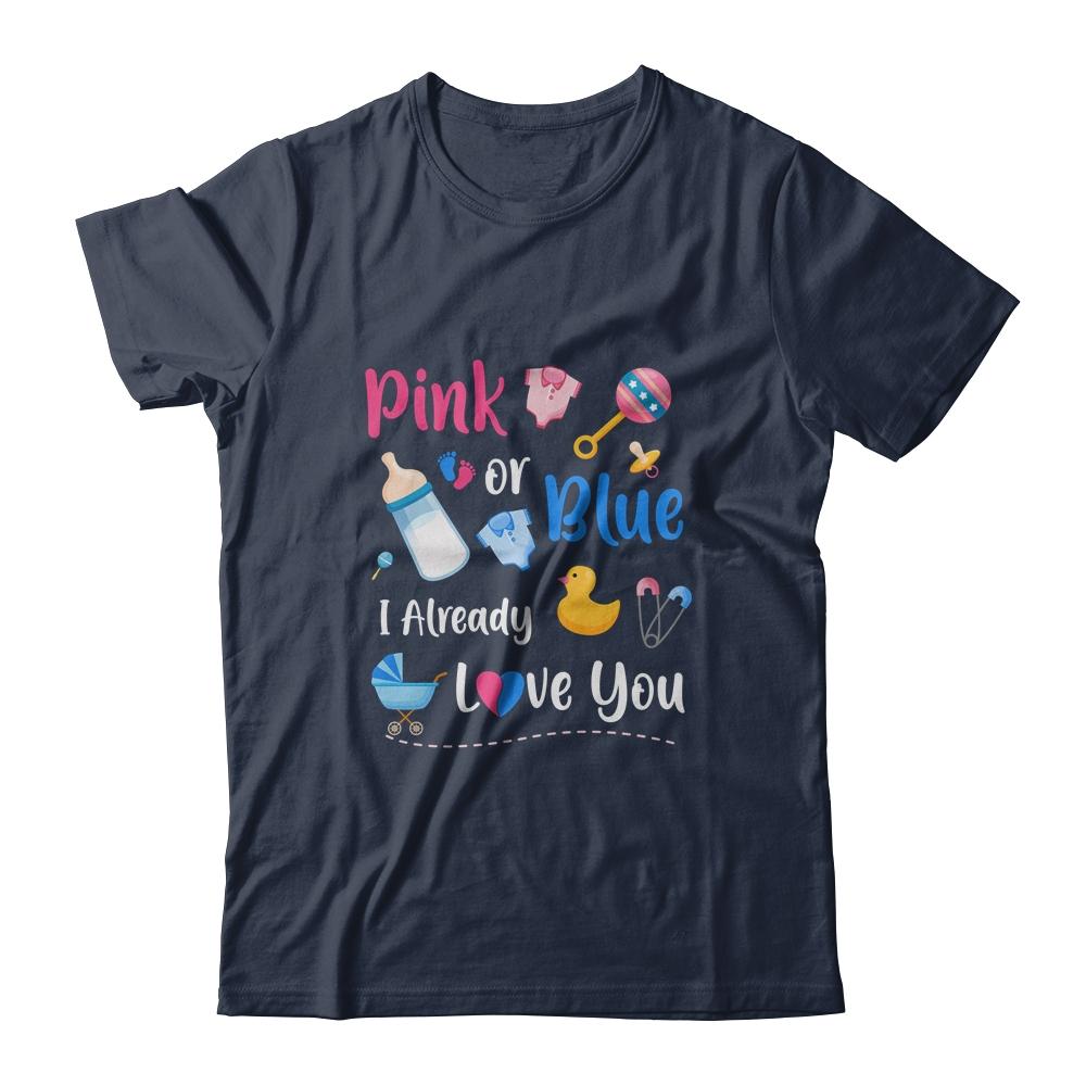 Pink Or Blue I Already Love You Gender Reveal-T-Shirt & Hoodie-Classic T-Shirt-Navy