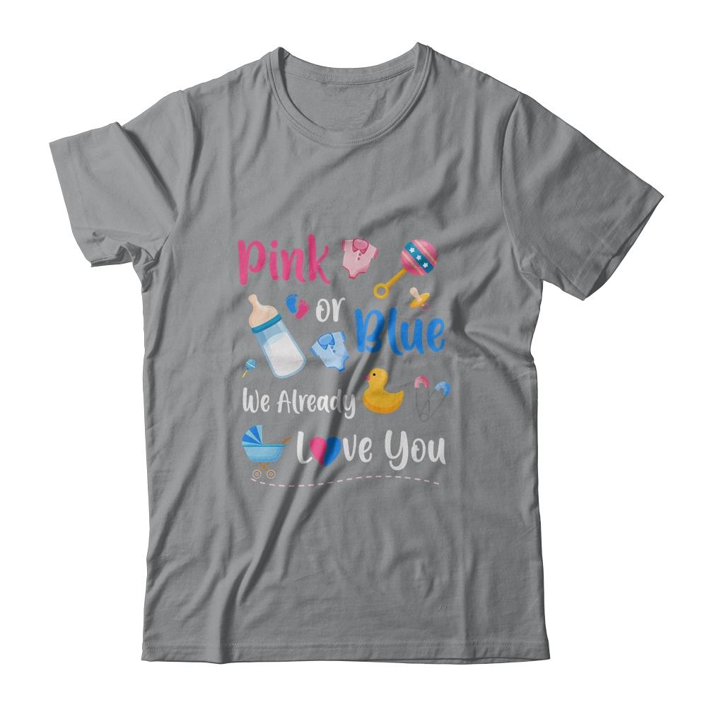 Pink Or Blue We Already Love You Gender Reveal-T-Shirt & Hoodie-Classic T-Shirt-Sport Grey