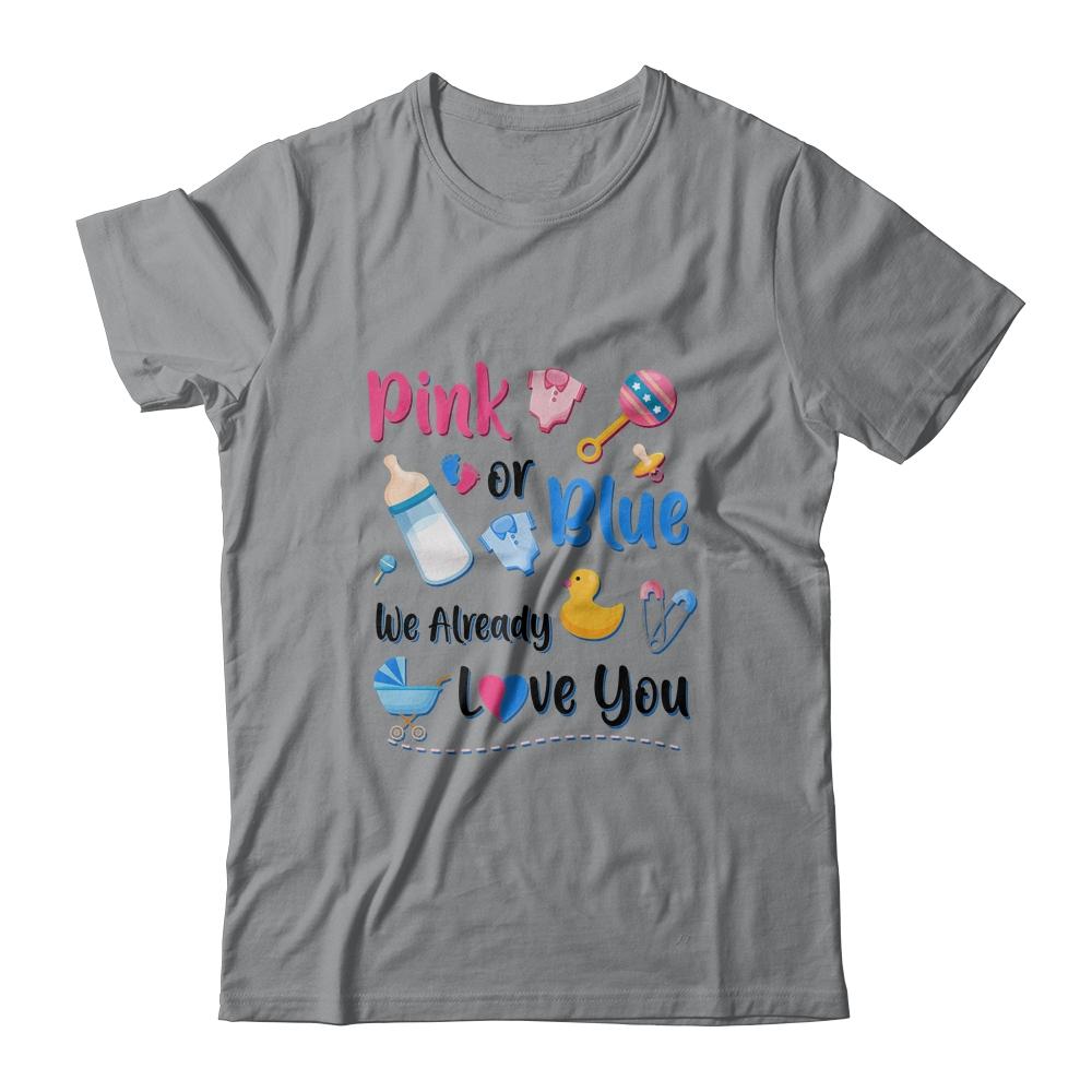 Pink Or Blue We Already Love You Gender Reveal Party-T-Shirt & Hoodie-Classic T-Shirt-Sport Grey
