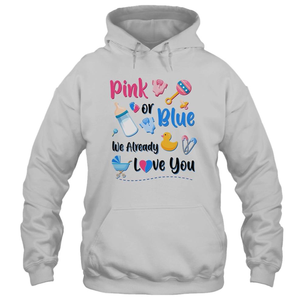 Pink Or Blue We Already Love You Gender Reveal Party-T-Shirt & Hoodie-Pullover Hoodie-White