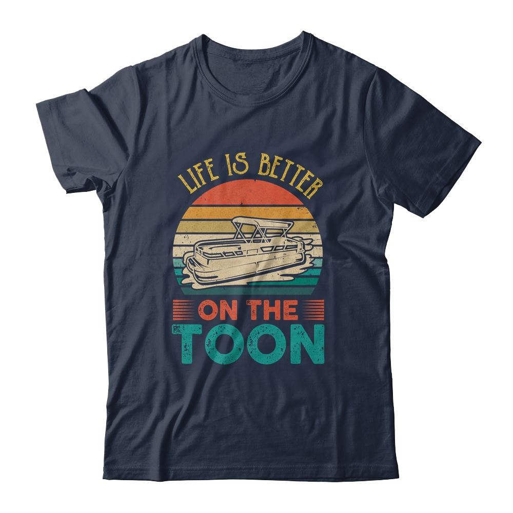Pontoon Boat Life Is Better On Toon Pontoon Captain-T-Shirt & Tank Top-Classic T-Shirt-Navy