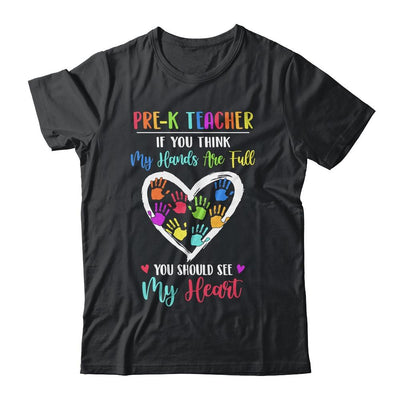 Pre-K Teacher Women If You Think My Hands Are Full-T-Shirt & Hoodie-Classic T-Shirt-Black
