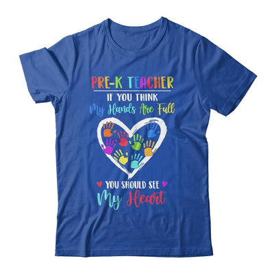 Pre-K Teacher Women If You Think My Hands Are Full-T-Shirt & Hoodie-Classic T-Shirt-Royal