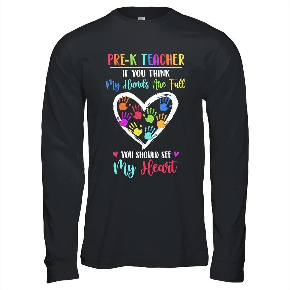 Pre-K Teacher Women If You Think My Hands Are Full-T-Shirt & Hoodie-Long Sleeve T-Shirt-Black