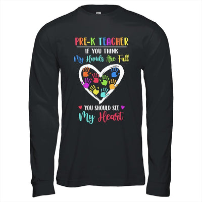 Pre-K Teacher Women If You Think My Hands Are Full-T-Shirt & Hoodie-Long Sleeve T-Shirt-Black