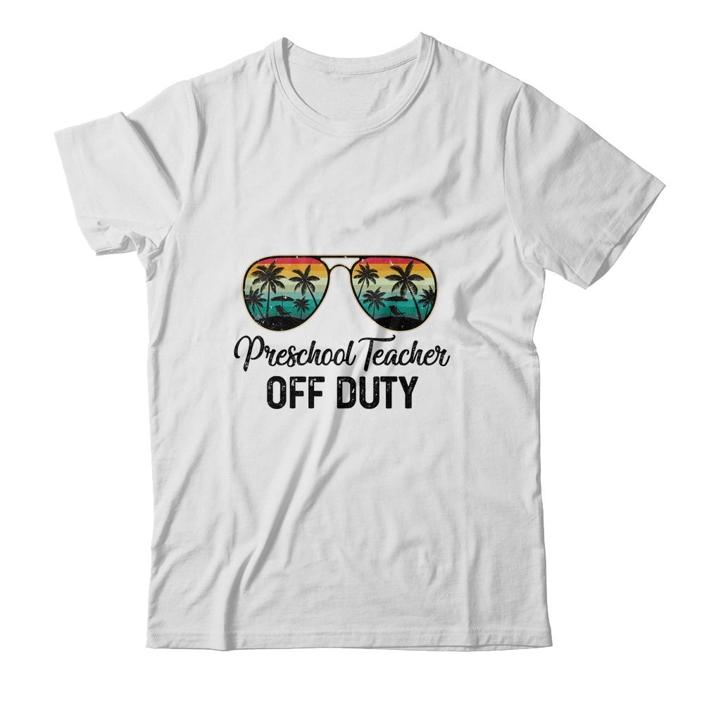 Preschool Teacher Off Duty Last Day Of School Teacher Summer-T-Shirt & Tank Top-Classic T-Shirt-White