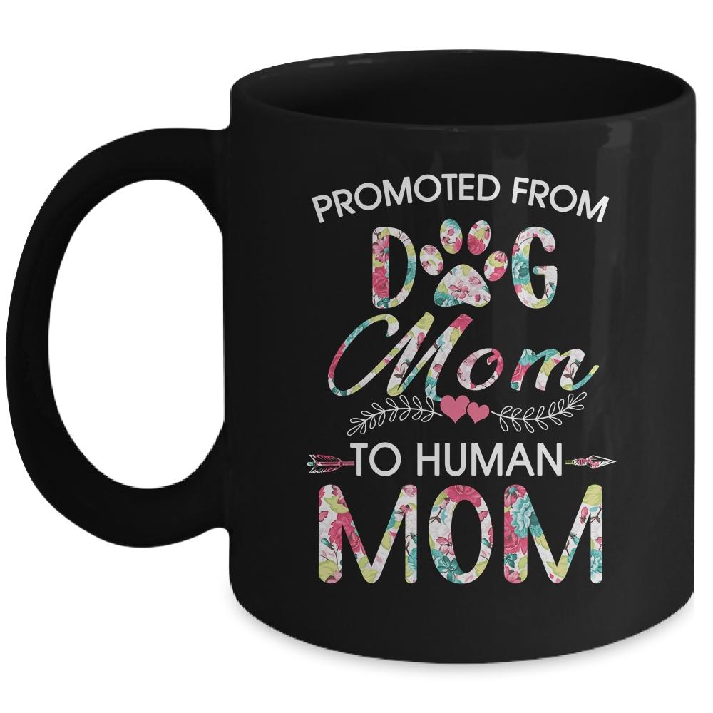 Promoted From Dog Mom To Human Mom Dog Lovers Mug