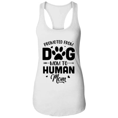 Promoted From Dog Mom To Human Mom Mother's Day-T-Shirt & Tank Top-Women's Ideal Racerback Tank-White