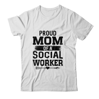 Proud Mom Of A Social Worker Funny Mothers Day Gift-T-Shirt & Hoodie-Classic T-Shirt-White