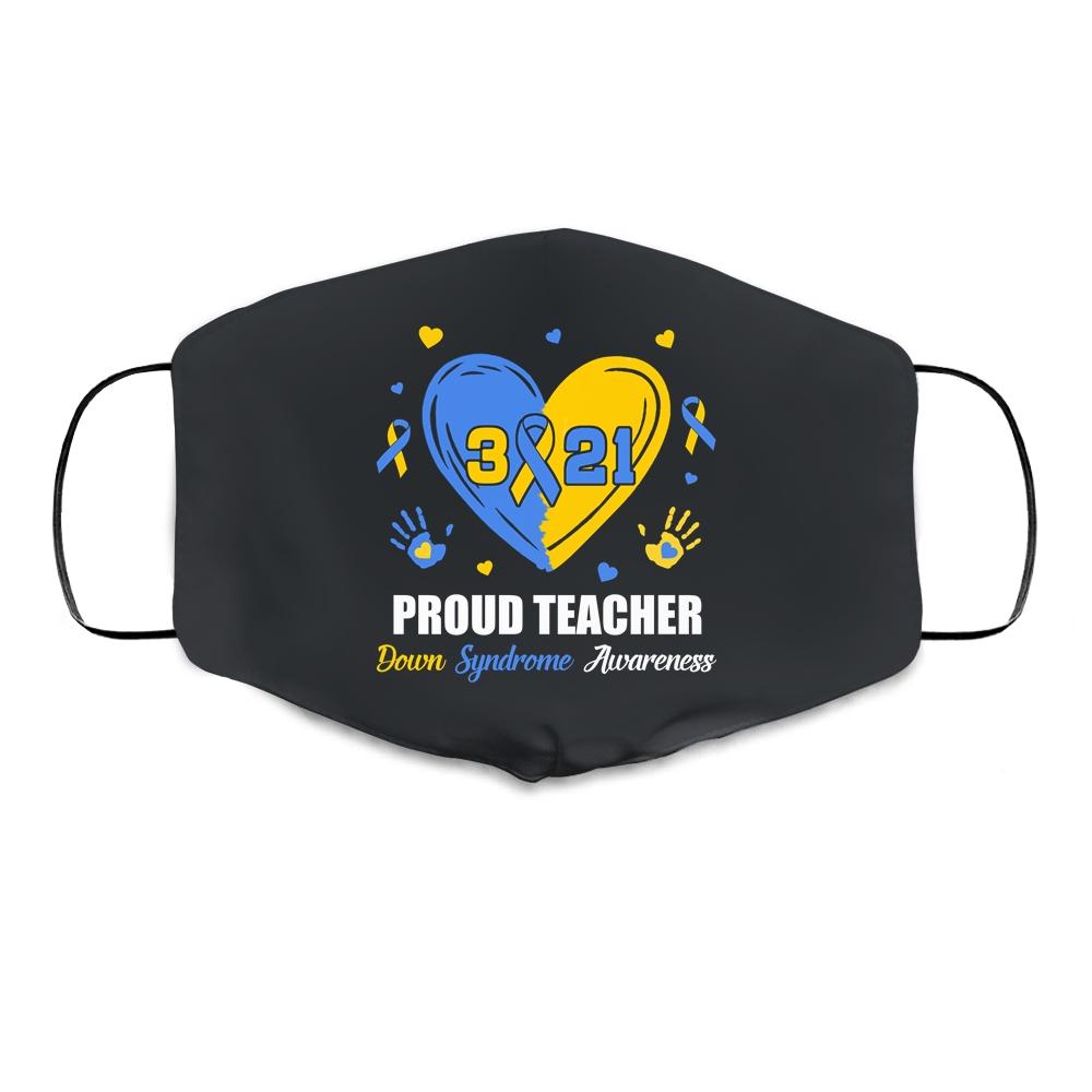 Proud Teacher Down Syndrome Awareness Day March 21 Cloth Face Mask