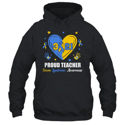 Proud Teacher Down Syndrome Awareness Day March 21-T-Shirt & Hoodie-Pullover Hoodie-Black