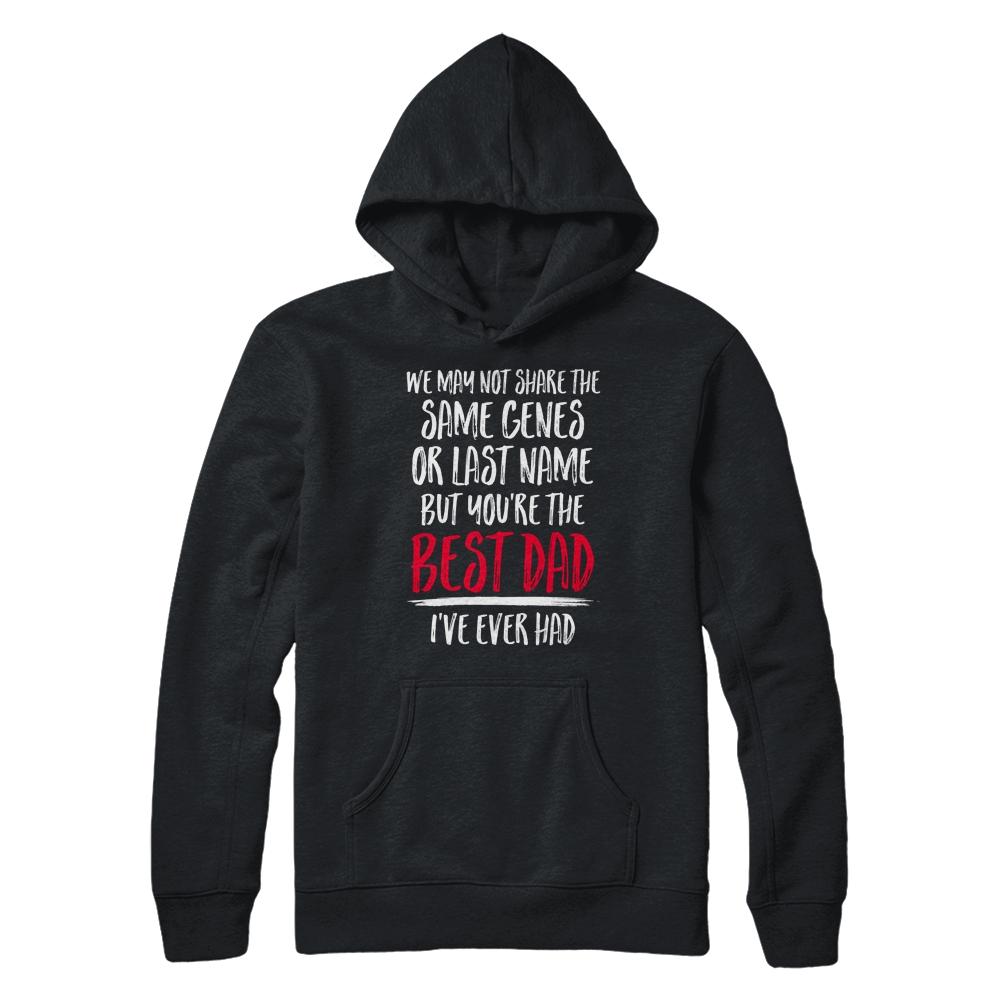 You're The Best Dad I've Ever Had Father's Day Step-Dad-T-Shirt & Hoodie-Pullover Hoodie-Black