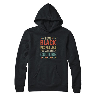 Vintage Love Black People Like You Love Black Culture-T-Shirt & Hoodie-Pullover Hoodie-Black
