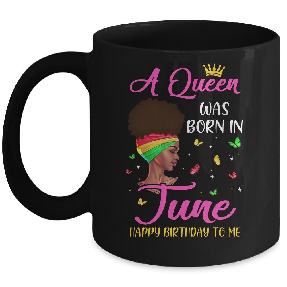 Queen Was Born In June Birthday Girl Black Women African Mug-Coffee Mug-Mug-Black