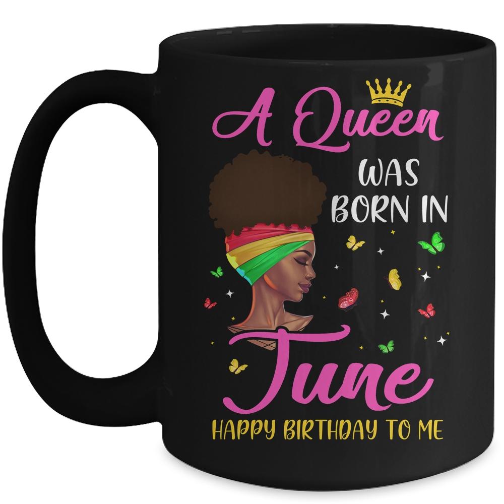 Queen Was Born In June Birthday Girl Black Women African Mug-Coffee Mug-Mug-Black
