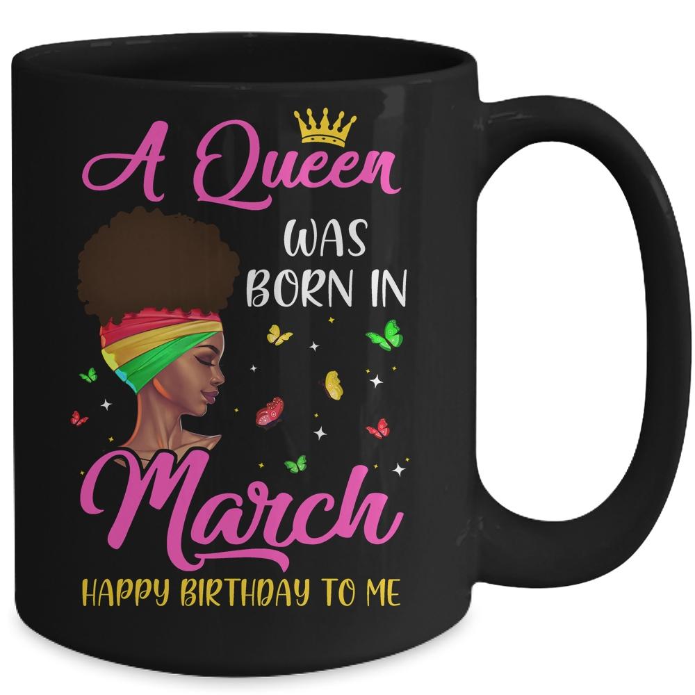 Queen Was Born In March Birthday Girl Black Women African Mug-Coffee Mug-
