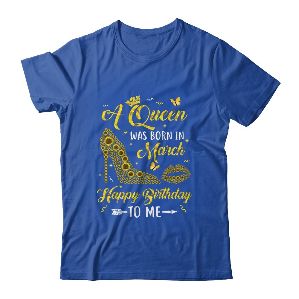 Queen Was Born In March Sunflower Women Birthday Gifts-T-Shirt & Tank Top-Classic T-Shirt-Royal