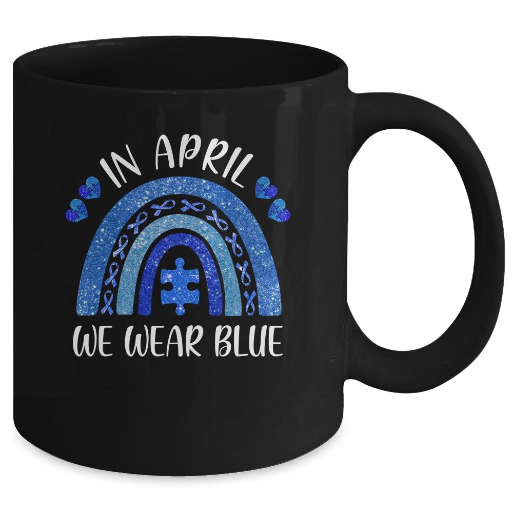 Rainbow In April We Wear Blue Autism Awareness Mug-Coffee Mug-