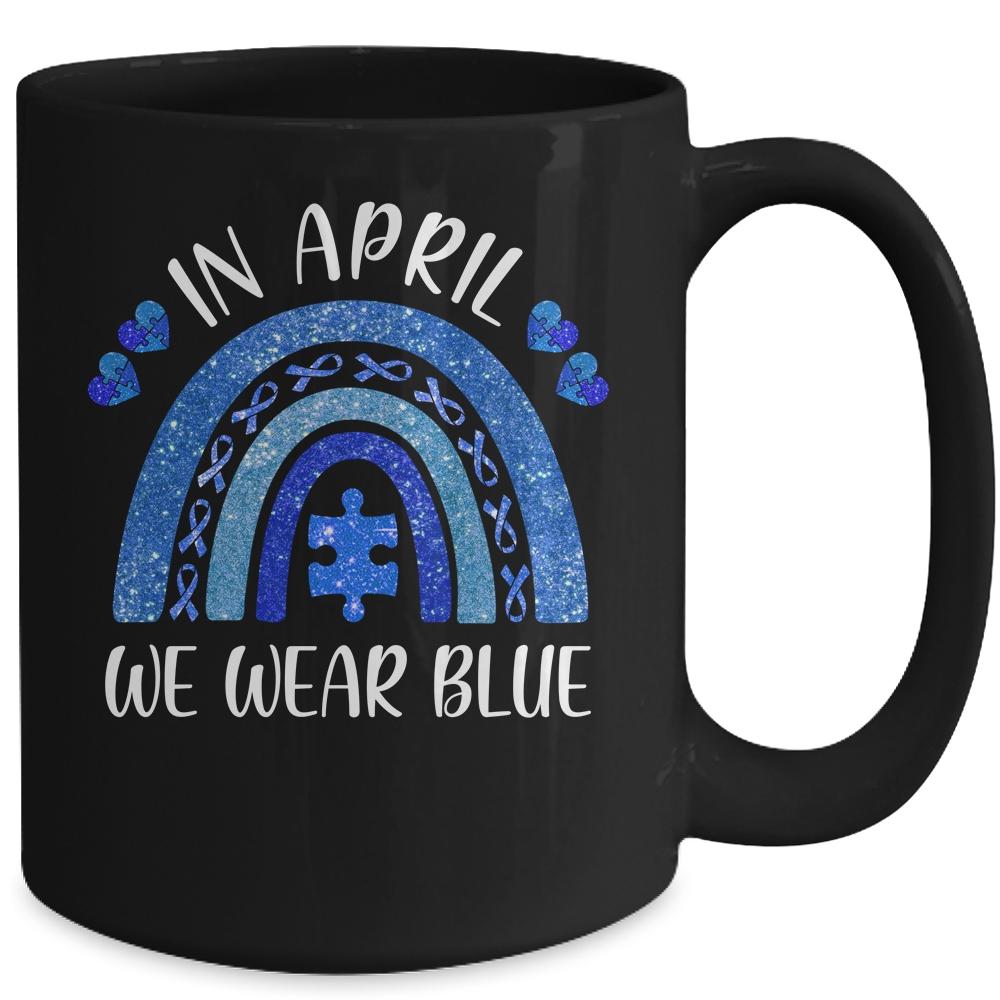 Rainbow In April We Wear Blue Autism Awareness Mug-Coffee Mug-