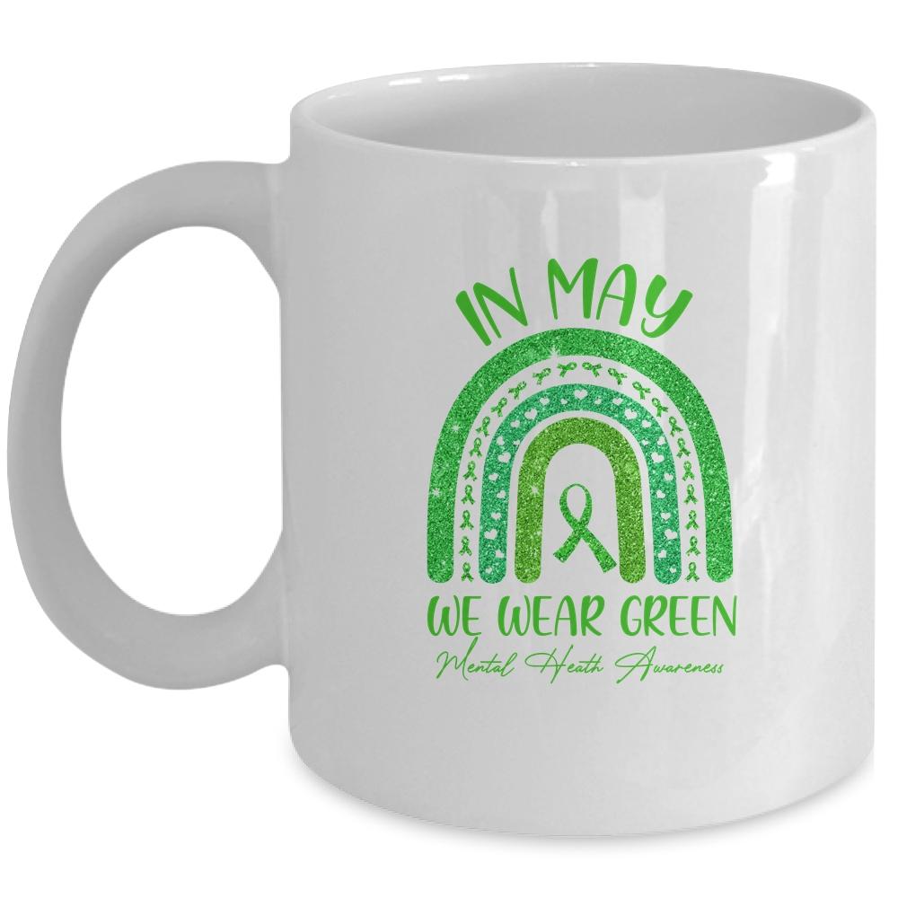 Rainbow In May We Wear Green Ribbon Mental Health Awareness Mug