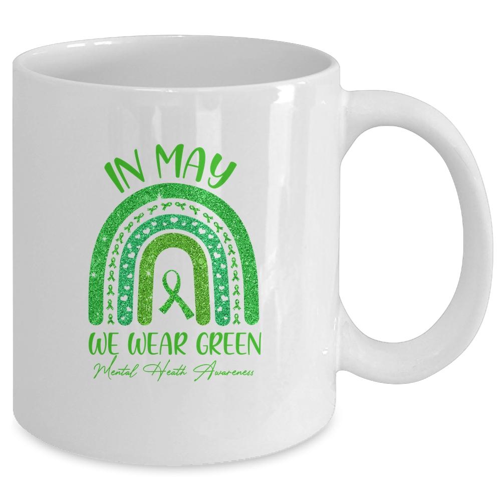 Rainbow In May We Wear Green Ribbon Mental Health Awareness Mug-Coffee Mug-