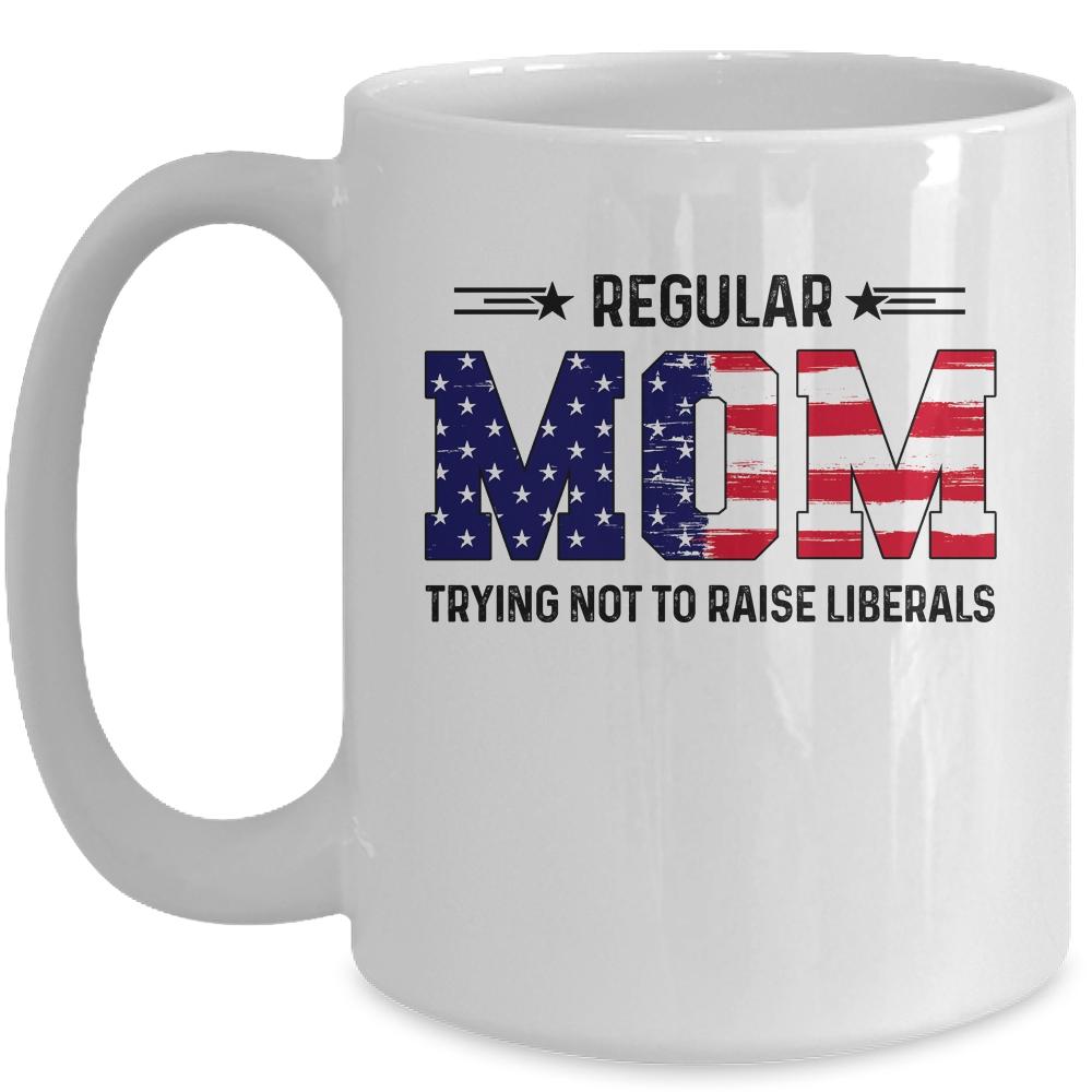 Regular Mom Trying Not To Raise Liberal American USA Flag Mug-Coffee Mug-Mug-White