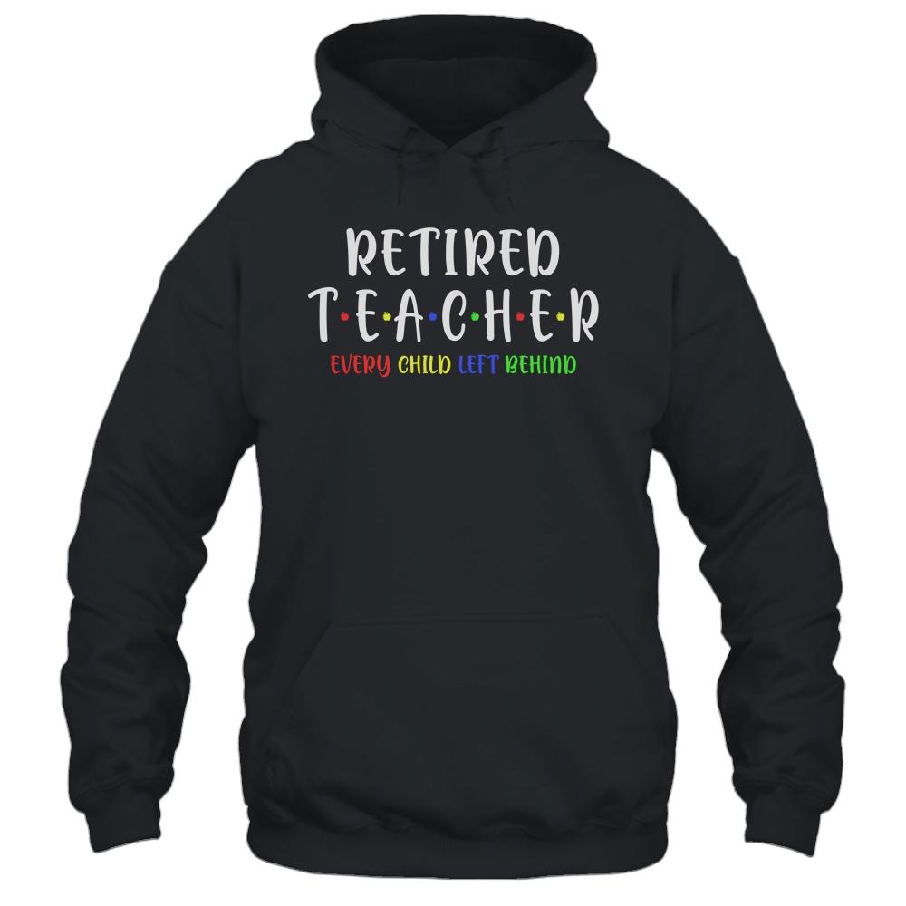 Retired Teacher Every Child Left Behind Funny Gift-T-Shirt & Hoodie-Pullover Hoodie-Black