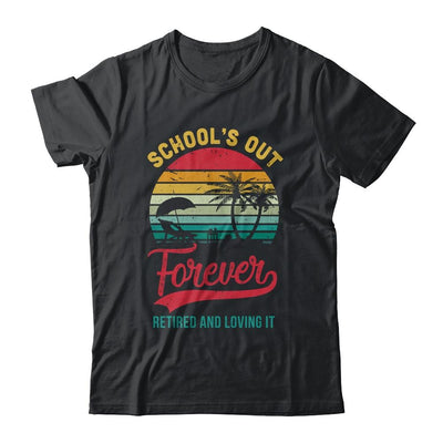 Retro Last Day Of School Schools Out Forever Retired Teacher-T-Shirt & Tank Top-Classic T-Shirt-Black