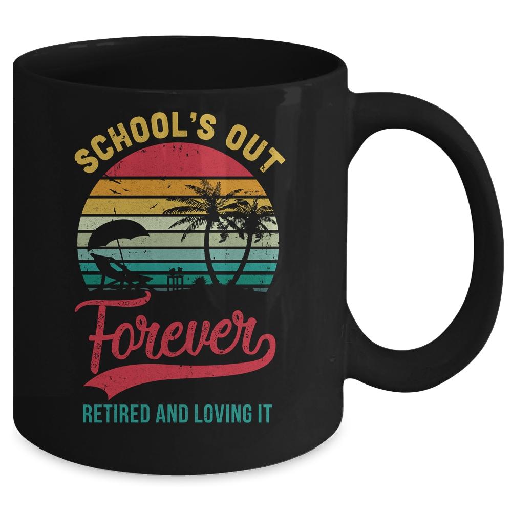 Retro Last Day Of School Schools Out Forever Retired Teacher Mug-Coffee Mug-