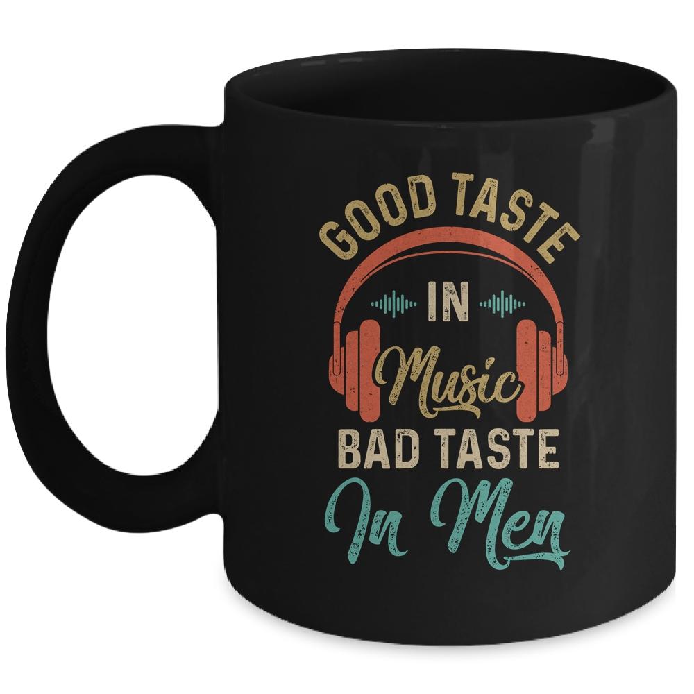 Retro Womens Good Taste In Music Bad Taste In Men Funny Mug-Coffee Mug-Mug-Black