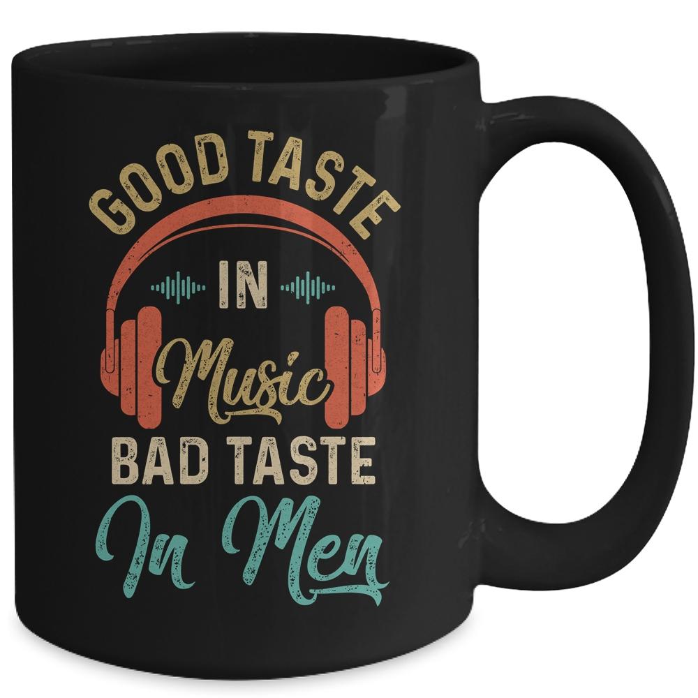 Retro Womens Good Taste In Music Bad Taste In Men Funny Mug-Coffee Mug-