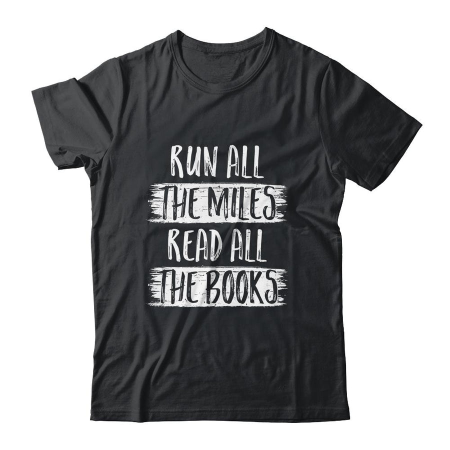 Run All The Miles Read All The Books-T-Shirt & Tank Top-Classic T-Shirt-Black