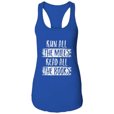Run All The Miles Read All The Books-T-Shirt & Tank Top-Women's Ideal Racerback Tank-Royal