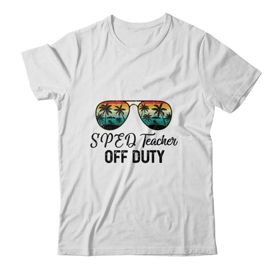 SPED Teacher Off Duty Last Day Of School Teacher Summer-T-Shirt & Tank Top-Classic T-Shirt-White