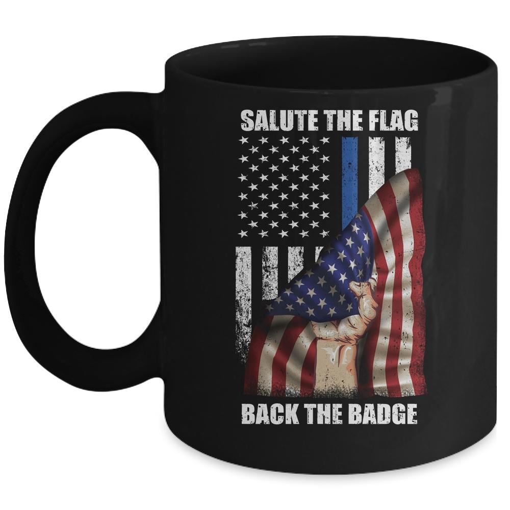 Salute The Flag Back The Badge Flag Police Hand Gift Mug