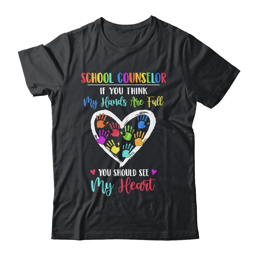 School Counselor Women If You Think My Hands Are Full-T-Shirt & Hoodie-Classic T-Shirt-Black