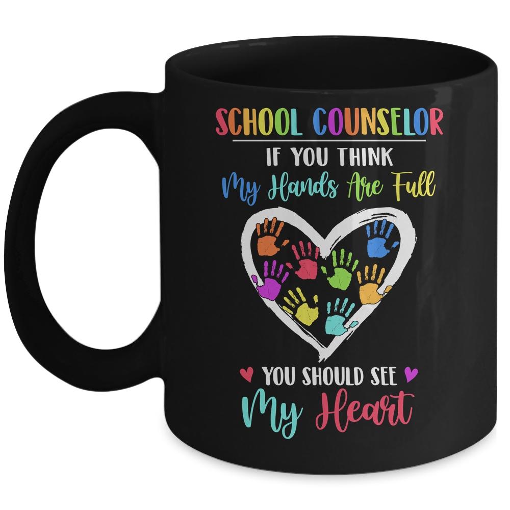 School Counselor Women If You Think My Hands Are Full Mug-Coffee Mug-Mug-Black
