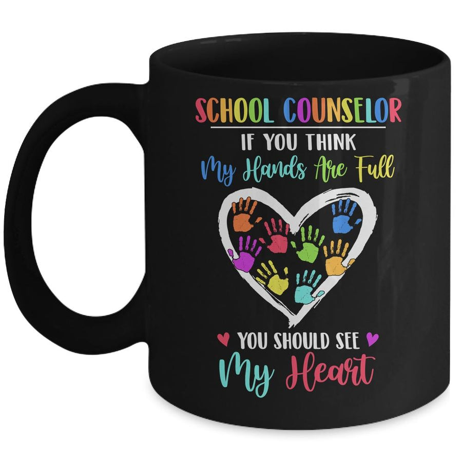 School Counselor Women If You Think My Hands Are Full Mug-Coffee Mug-Mug-Black